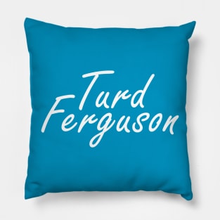 turd ferguson Pillow