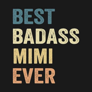 Mimi Best Badass Mimi Ever gift T-Shirt