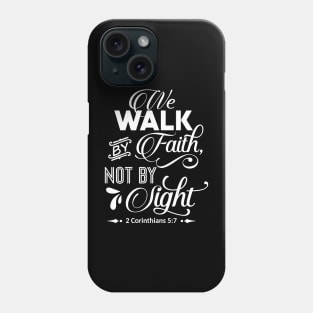 the walk by faith not by light 2 corinthians 5:7 Phone Case