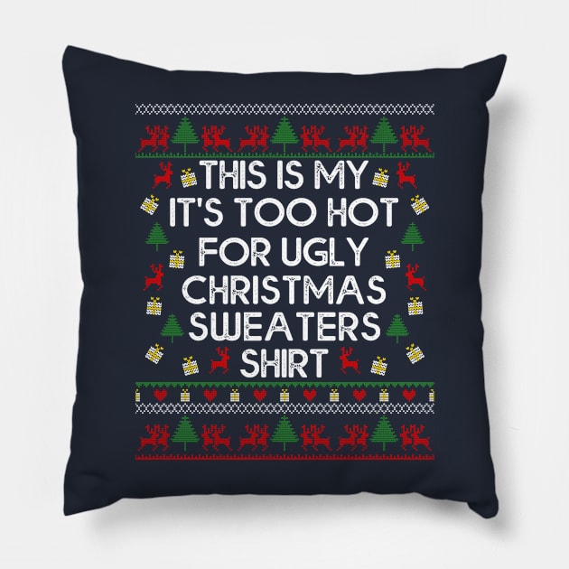 This Is My It's Too Hot For Ugly Christmas Sweaters Pillow by MasliankaStepan