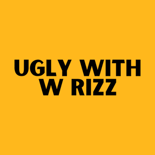 Ugly with W rizz T-Shirt