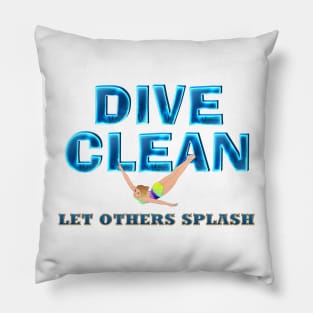 Dive Clean Let Others Splash Pillow