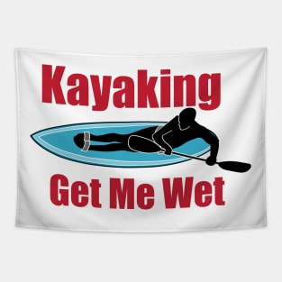 Kayaking Gets Me Wet Tapestry