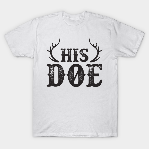 Her Buck His Doe Deer Antlers Couples Gift - Cute - T-Shirt