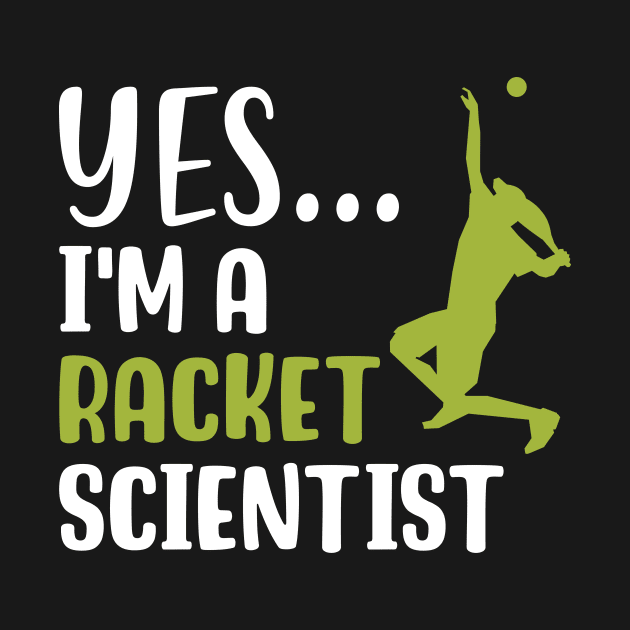 Yes I'm A Racket Scientist by maxcode