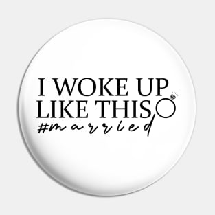 i woke up like this night Hastag Married Pin