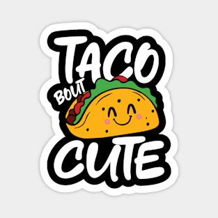Taco Bout Cute Magnet