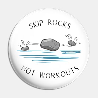 Skip Rocks Not Workouts Funny Hiking and Camping Pin