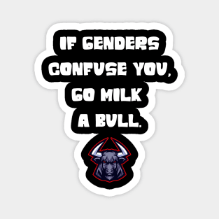 If genders confuse you tee Magnet