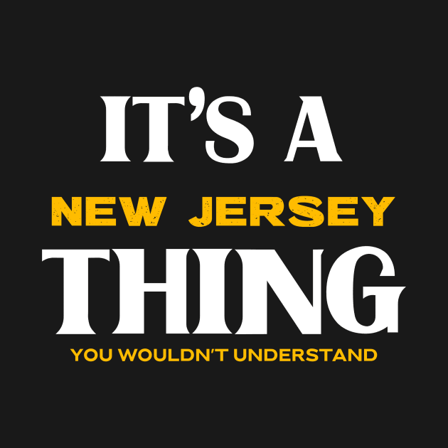 It's a New Jersey Thing You Wouldn't Understand by Insert Place Here