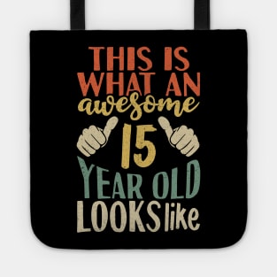 This is What an Awesome 15 Year Old Looks Like Tote