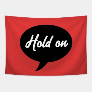 Hold On Speech Bubble Tapestry