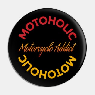 Motoholic - Motorcycle Addict Pin