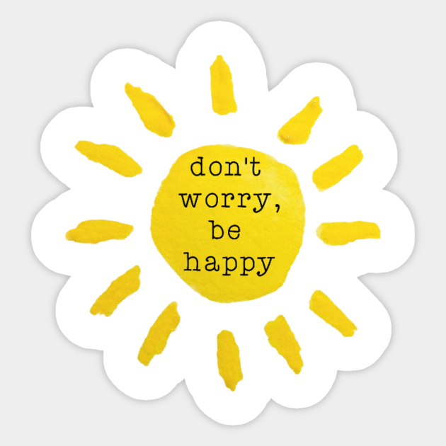 Don worry be happy на русском. Наклейки be Happy. Worry Стикеры. Don't worry be Happy наклейка. Фигурные Стикеры be Happy.