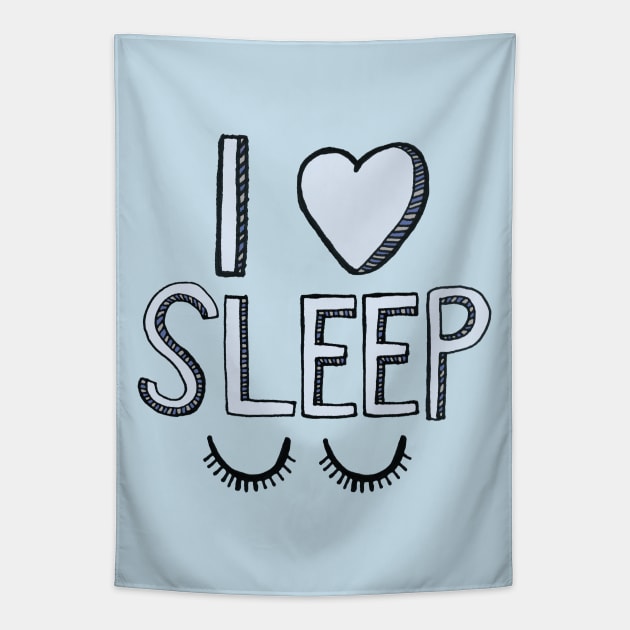 I Love Sleep Tapestry by tangerinetane