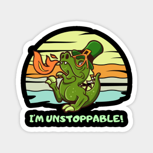 Funny I'm Unstoppable T Rex ( st patrick days ) Magnet