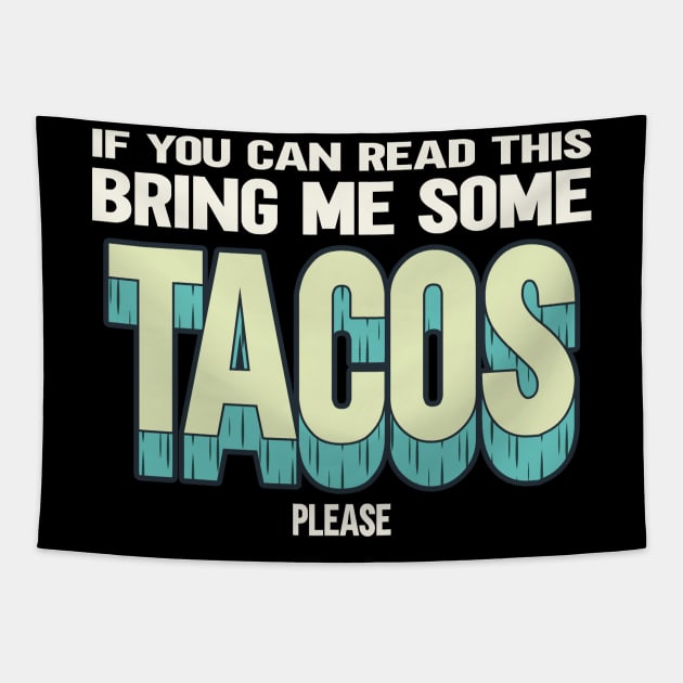 If You Can Read This Bring Me Some Tacos Tapestry by displace_design