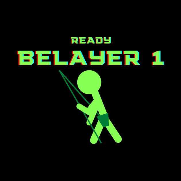 Ready Belayer One by TeeTotaler