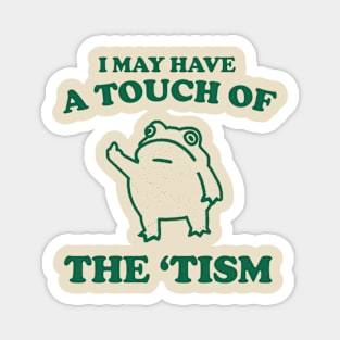 Touch Of The Tism, Frog Meme, Weird T Shirt, Funny T Shirt, Meme T Shirt, Trash Panda Magnet