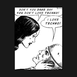 I love Techno! T-Shirt