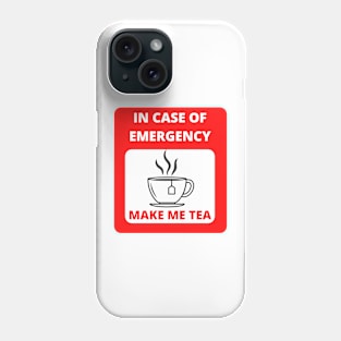 In case of emergency make me tea Phone Case