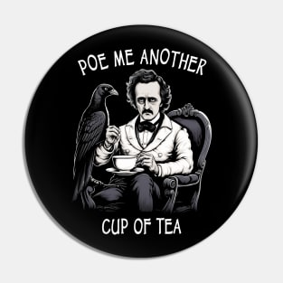 Funny Edgar Allan Poe - Poe Me Another Cup Of Tea Pin