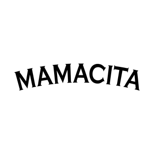 Mamacita / Funny Mom / Mom Shirt /Mama Shirt / Mother's Day Shirt / Blessed Mama/ Tired as a Mother shirt/ New mom gift T-Shirt