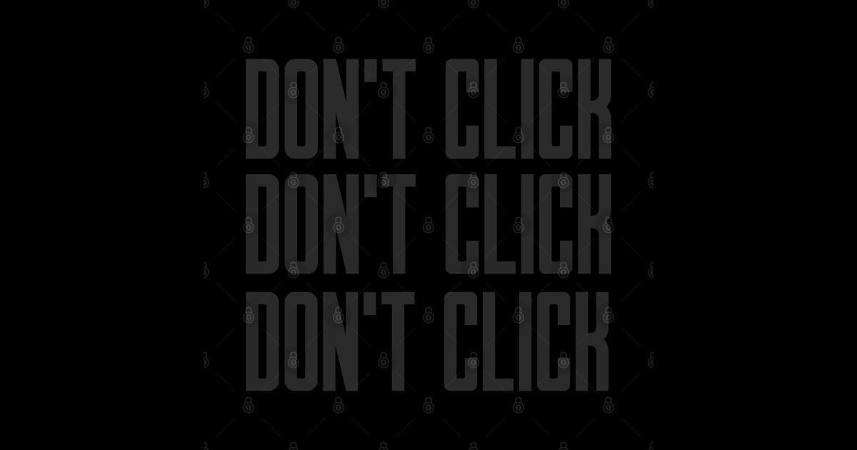 Cybersecurity Don't Click Don't Click Don't Click Security Awareness