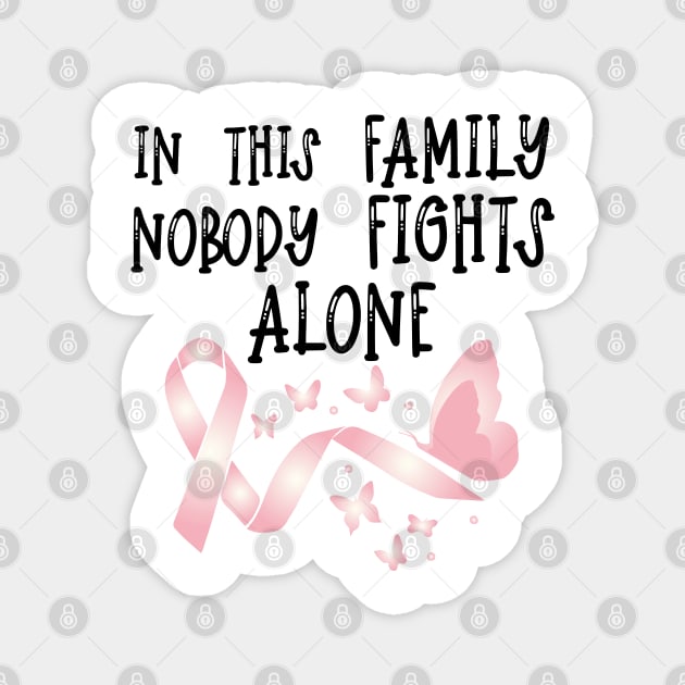 In This Family Nobody Fights Alone - Cute Breastcancer Awareness Butterflies Design Magnet by chidadesign