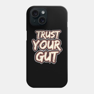 Trust Your Gut Phone Case