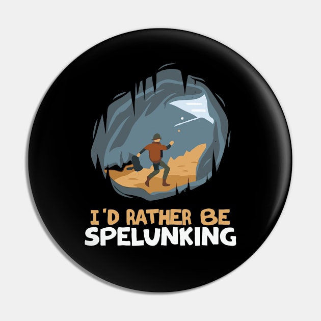 I'd Rather Be Spelunking. Funny Caving Pin by Chrislkf