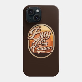 Buy Art not Cocaine Phone Case