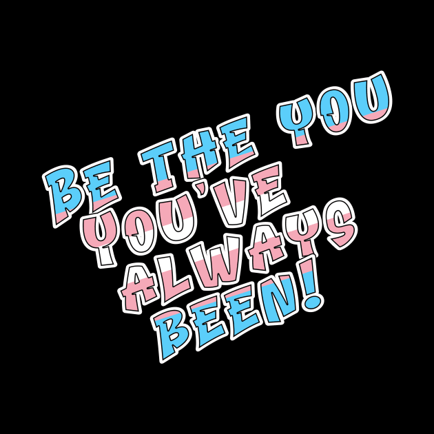 Be the You You've Always Been by Fig-Mon Designs