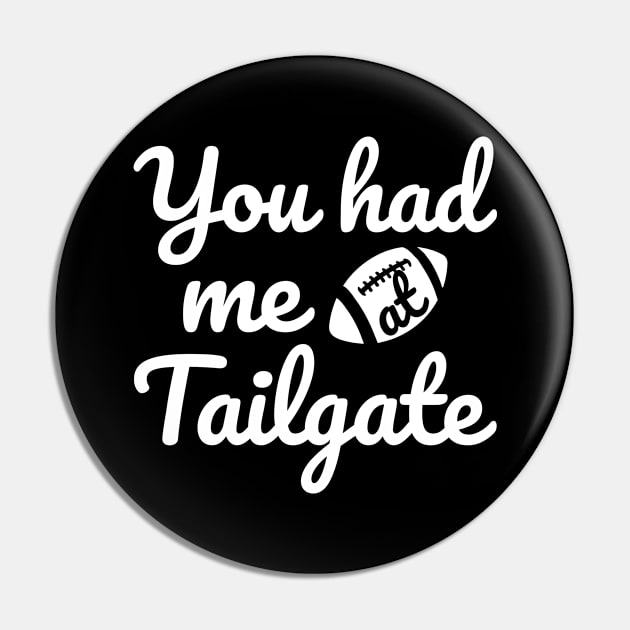 You Had Me at Tailgate Pin by Eyes4