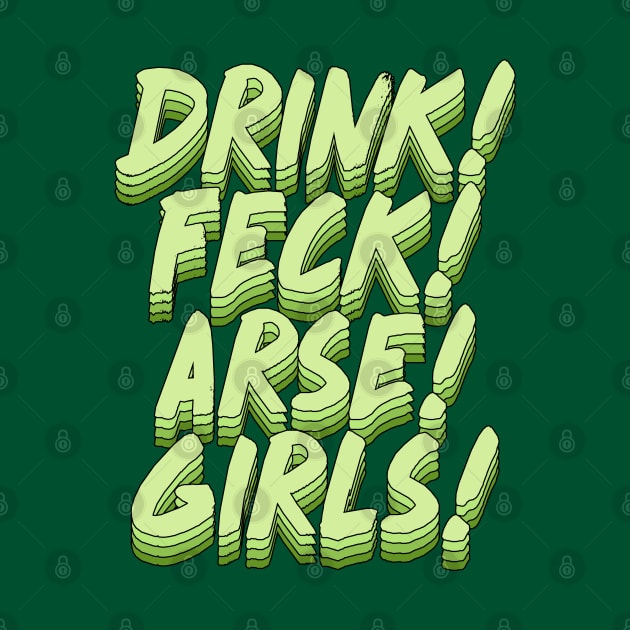 Drink! Feck! Arse! Girls! by DankFutura