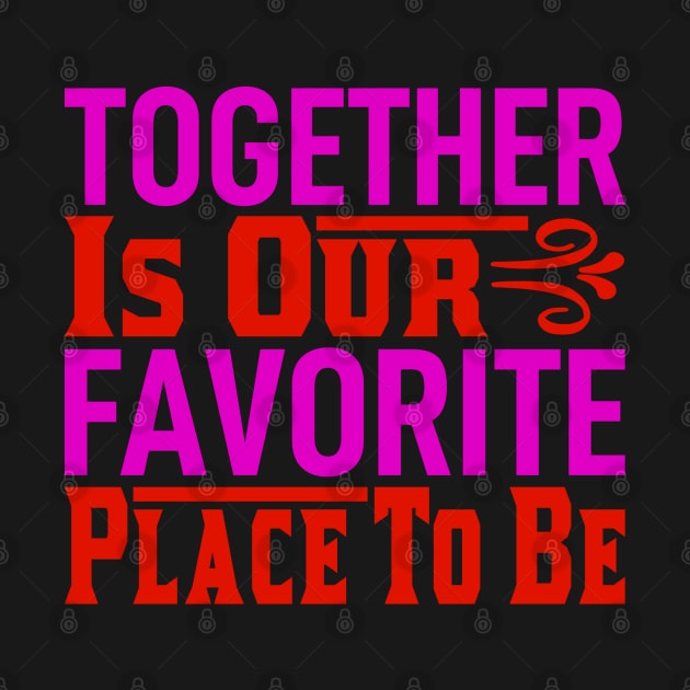 together is our favorite place to be by busines_night