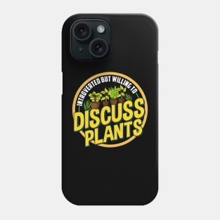 Introverted But Willing To Discuss Shy Plant Owner Phone Case