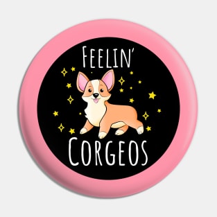 Feeling Corgeos Funny Cute Corgi Dog Lover Quote Pin