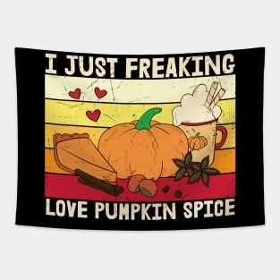 I Just Freaking Lover Pumpkin Spice | Pumpkin Spice Lover T-shirt | Funny Thanksgiving Gift Tapestry