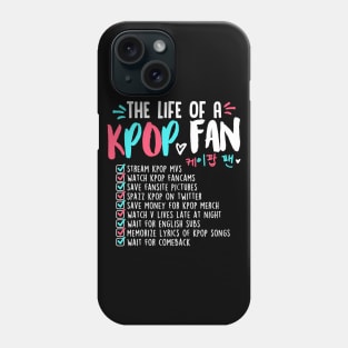 THE LIFE OF A KPOP FAN Phone Case