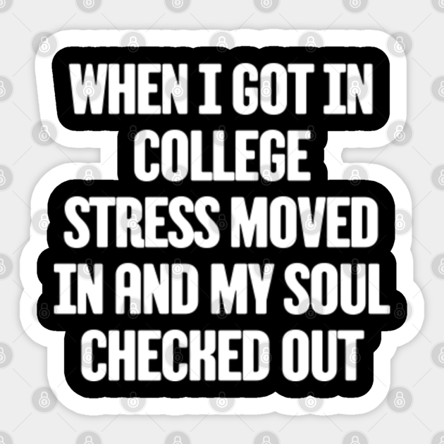 Funny College - College Life - Sticker | TeePublic Funny College - College Life - Sticker | TeePublic