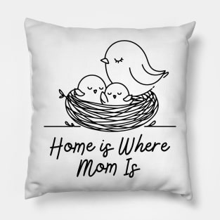 Home is where mom is Pillow