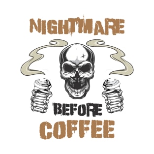 nightmare before coffee,Nightmare - Funny cute Skeleton Before Coffee Coffee Fall Autumn Halloween T-Shirt