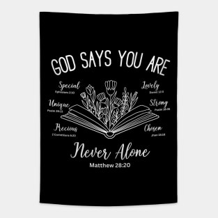 bible verses.. God says you are lovely, precious, special, never alone, chosen,  lovely, strong, unique Tapestry