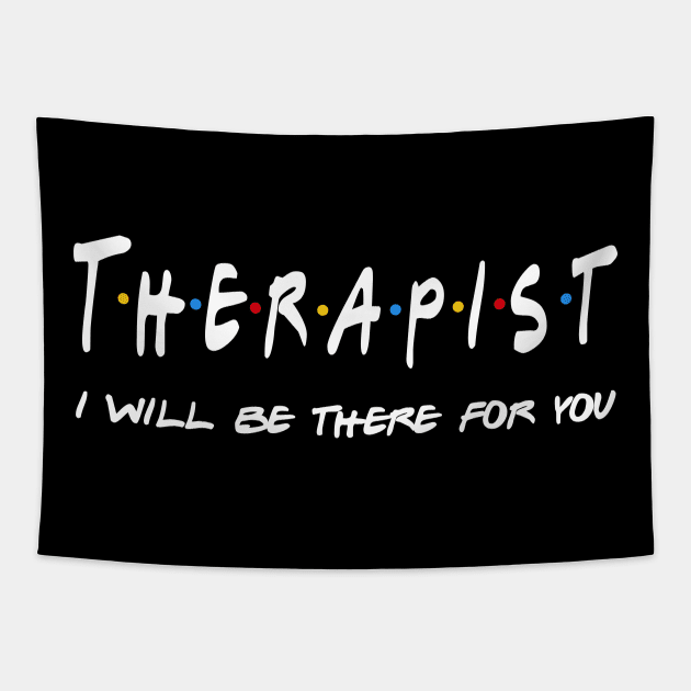 Therapist Gifts - I'll be there for you Tapestry by StudioElla