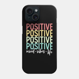 Positive Mind Positive Vibes Positive Life Words Phone Case