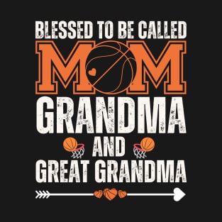 Blessed To Be Called Mom Grandma Great Grandma Basketball T-Shirt