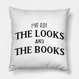 I've got the looks and the books || Black Pillow