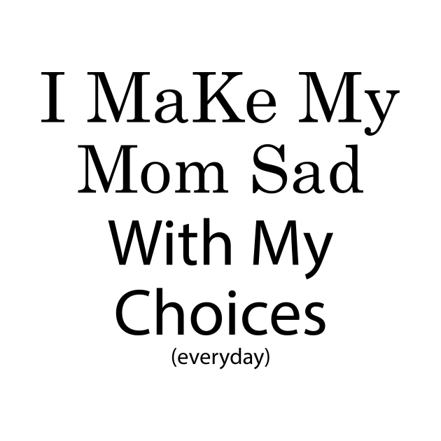 i make my mom sad with my choices by Thai Quang