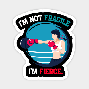 I'm not fragile, i'm fierce Magnet